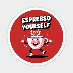 Espresso Yourself Magnet